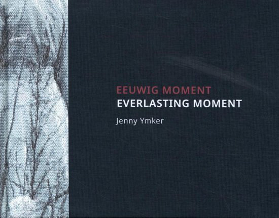 Eeuwig moment/everlasting moment, boek Jenny Ymker 2021
